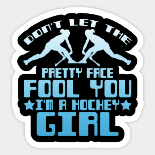 Don't Let the Pretty Face Fool You I'm a Hockey Girl Sticker